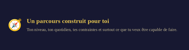 UN PARCOURS CONSTRUIT POUR TOI
